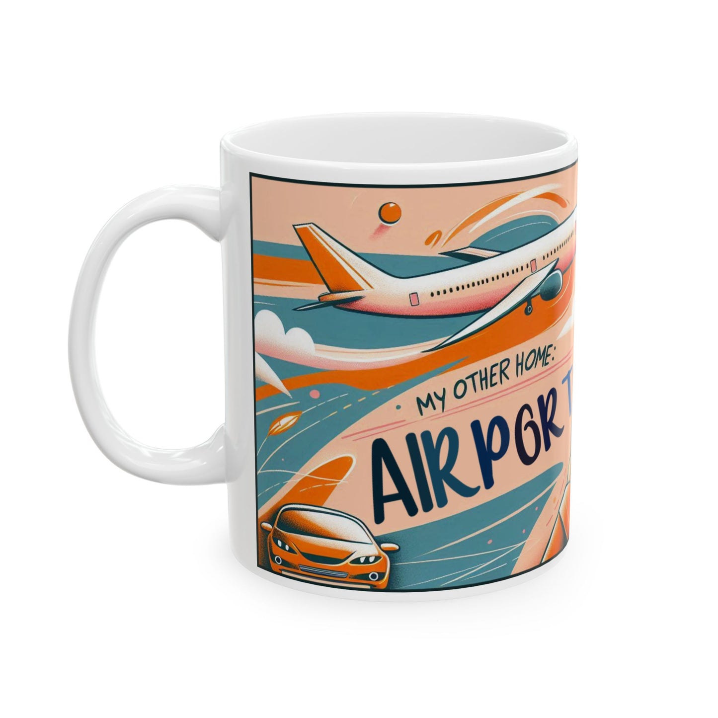 Taza "An airport, My other home" – Cerámica Premium